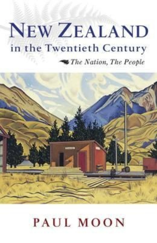 New Zealand in the Twentieth Century The Nation, The People by Paul Moon